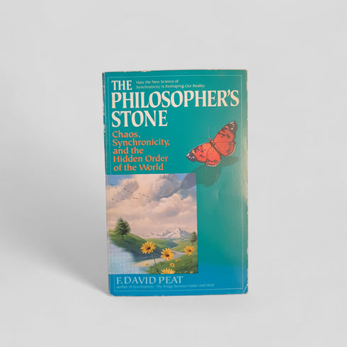 The Philosopher's Stone: Chaos, Synchronicity and the Hidden Order of the World by F. David Peat